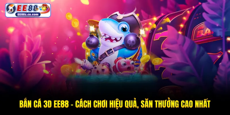 Bắn cá 3D EE88