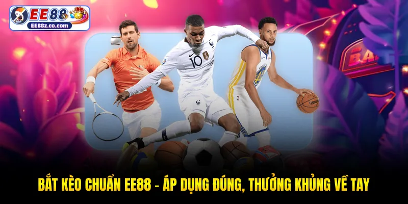 Bắt kèo chuẩn EE88