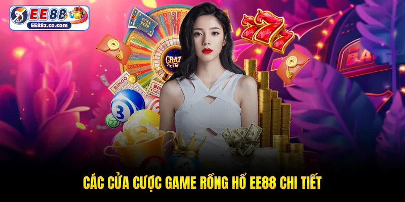 Các cửa cược game rồng hổ EE88 chi tiết
