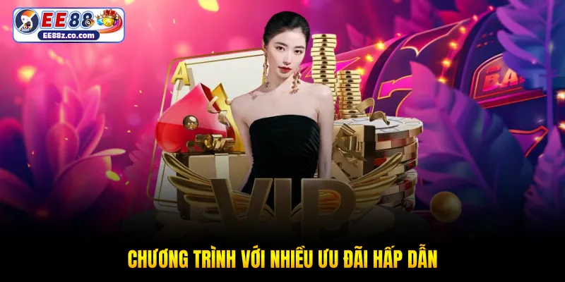 Chương trình với nhiều ưu đãi hấp dẫn