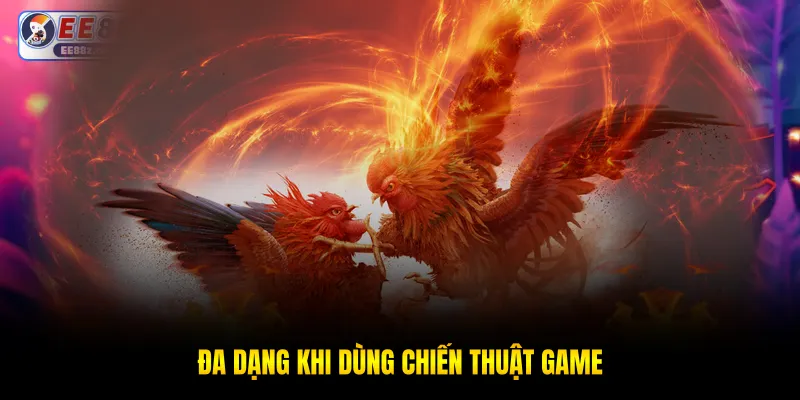 Đa dạng khi dùng chiến thuật game