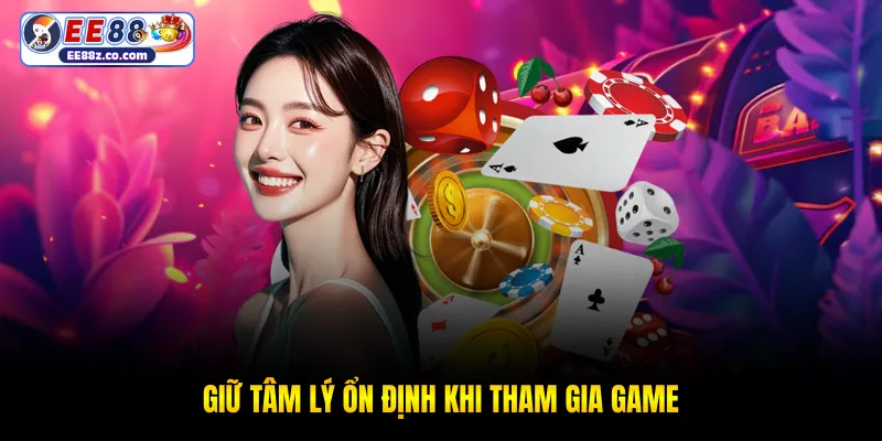 Giữ tâm lý ổn định khi tham gia game