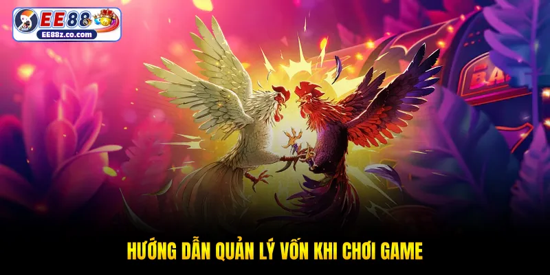 Hướng dẫn quản lý vốn khi chơi game