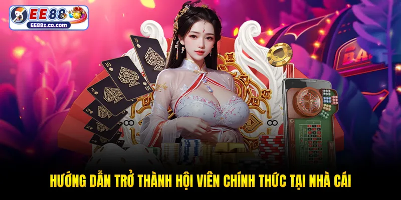 Hướng dẫn trở thành hội viên chính thức tại nhà cái