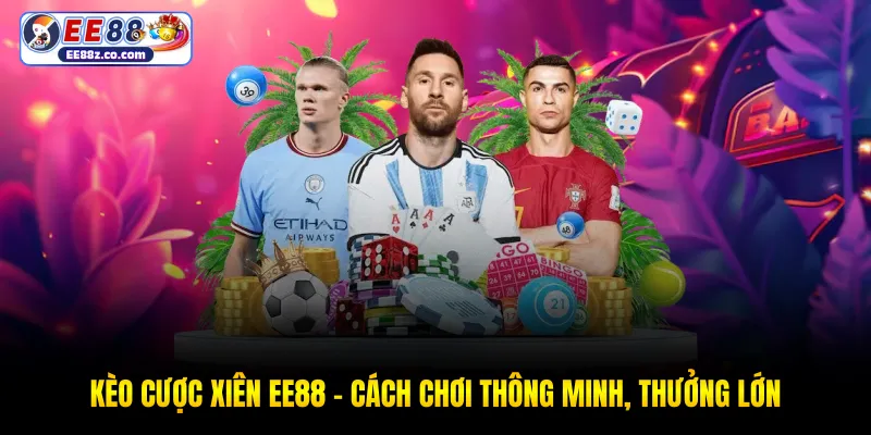 Kèo cược xiên EE88