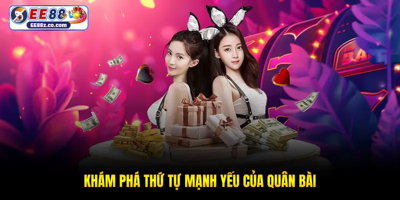 Khám phá thứ tự mạnh yếu của quân bài