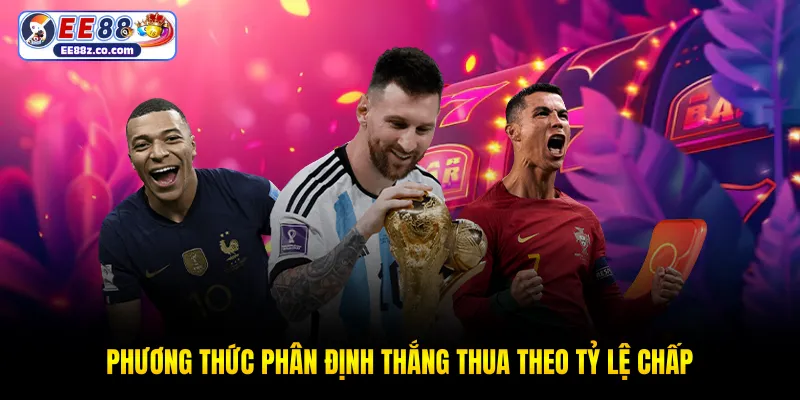 Phương thức phân định thắng thua theo tỷ lệ chấp