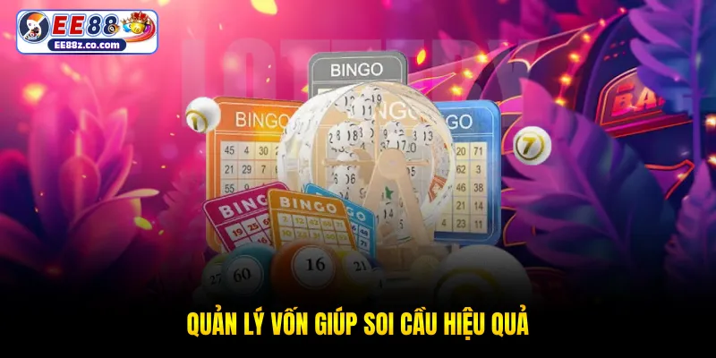 Quản lý vốn giúp soi cầu hiệu quả