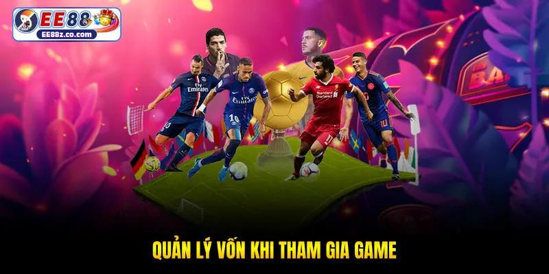 Quản lý vốn khi tham gia game
