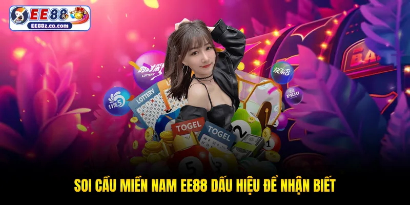 Soi cầu miền nam EE88 dấu hiệu để nhận biết