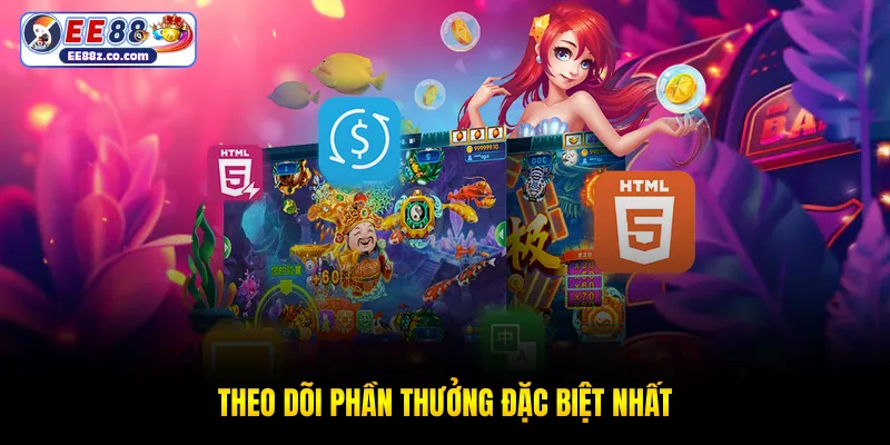 Theo dõi phần thưởng đặc biệt nhất